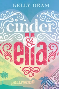 Cinder & Ella. Ediz. italiana libro