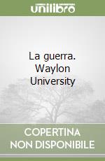 La guerra. Waylon University libro