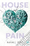 House of pain. Ediz. italiana libro di Ror Naike