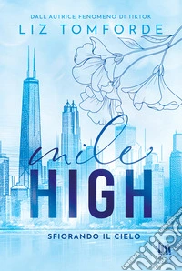 Mile high. Sfiorando il cielo libro