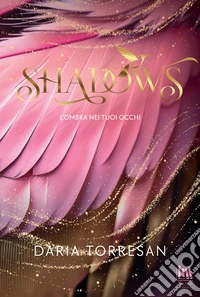 Shadows. L'ombra nei tuoi occhi libro