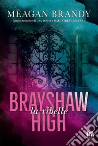 La ribelle. Brayshaw high libro