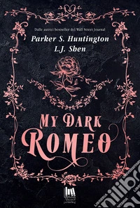 My dark Romeo. Ediz. italiana libro