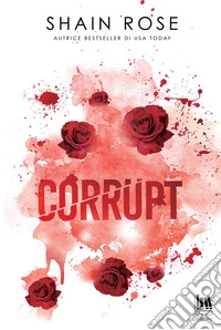 Corrupt. Ediz. italiana libro