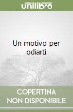 Un motivo per odiarti libro