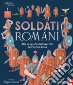 Soldati romani. Alla scoperta dell'esercito dell'Antica Roma libro