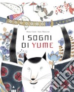 I sogni di Yume. Ediz. a colori libro