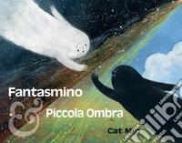 Fantasmino e Piccola Ombra. Ediz. a colori