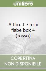 Attilio. Le mini fiabe box 4 (rosso) libro