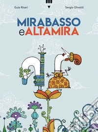 Mirabasso e Altamira. Ediz. a colori