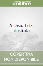 A casa. Ediz. illustrata libro