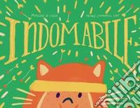 Indomabile. Ediz. a colori
