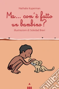 Ma come è fatto un bambino? libro