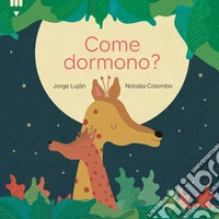 Come dormono. Ediz. a colori libro