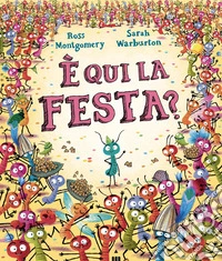 È qui la festa? Ediz. a colori libro