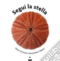 Segui la stella. Ediz. a colori libro