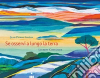 Se osservi a lungo la terra. Ediz. a colori libro