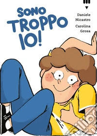 Sono troppo io! libro