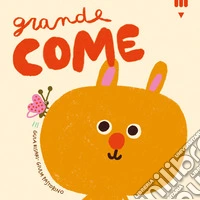 Grande come. Ediz. a colori libro
