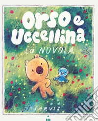 La nuvola. Orso e Uccellina. Ediz. a colori libro