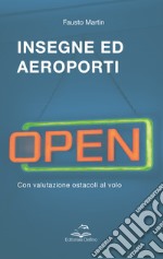 Insegne ed aeroporti. Con valutazione ostacoli al volo libro