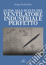 Guida alla scelta del ventilatore industriale perfetto libro