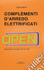 Complementi d'arredo elettrificati. Secondo la guida CEI 34-192 libro