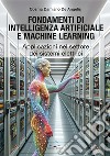 Fondamenti di intelligenza artificiale e machine learning. Applicazioni nel settore dei sistemi elettrici libro