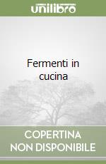 Fermenti in cucina libro