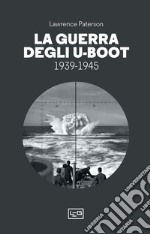 La guerra degli U-Boot 1939-1945