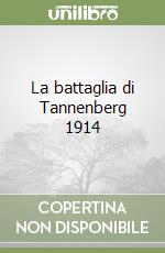 La battaglia di Tannenberg 1914