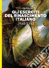 Gli eserciti del Rinascimento italiano 1450-1550 libro di Esposito Gabriele