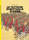 Le tattiche di battaglia di Roma. 109 a.C.-313 d.C. libro di Cowan Ross