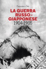 La guerra russo giapponese. 1904-1905 libro