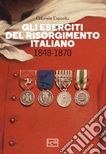 Gli eserciti del Risorgimento italiano 1848-1870 libro