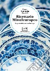 Ricettario mitteleuropeo. Sapori dal centro Europa libro