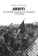 Arditi. Le truppe d'assalto italiane 1917-1920