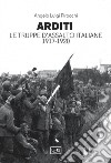 Arditi. Le truppe d'assalto italiane 1917-1920 libro