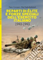 Reparti di élite e forze speciali dell'esercito italiano, 1940-1943 libro