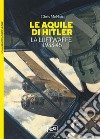 Le aquile di Hitler. La Luftwaffe 1933-45 libro