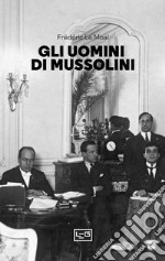 Gli uomini di Mussolini