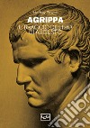 Agrippa. Il braccio destro di Augusto libro