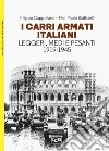 I carri armati italiani. Leggeri, medi e pesanti (1919-1945) libro di Cappellano Filippo Battistelli Pier Paolo