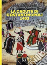 La caduta di Costantinopoli 1453 libro