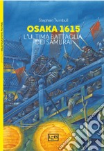 Osaka 1615. L'ultima battaglia dei samurai libro