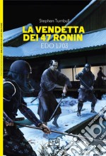 La vendetta dei 47 ronin. Edo 1703 libro