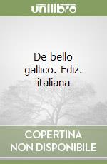 De bello gallico. Ediz. italiana libro
