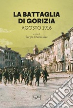 La battaglia di Gorizia. Agosto 1916 libro