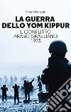 La guerra dello Yom Kippur. Il conflitto arabo-israeliano del 1973 libro di Dunstan Simon