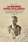 La grande rivolta dell'Illiria. La guerra dimenticata di Roma nei Balcani 6-9 d.C. libro di Abdale Jason R.